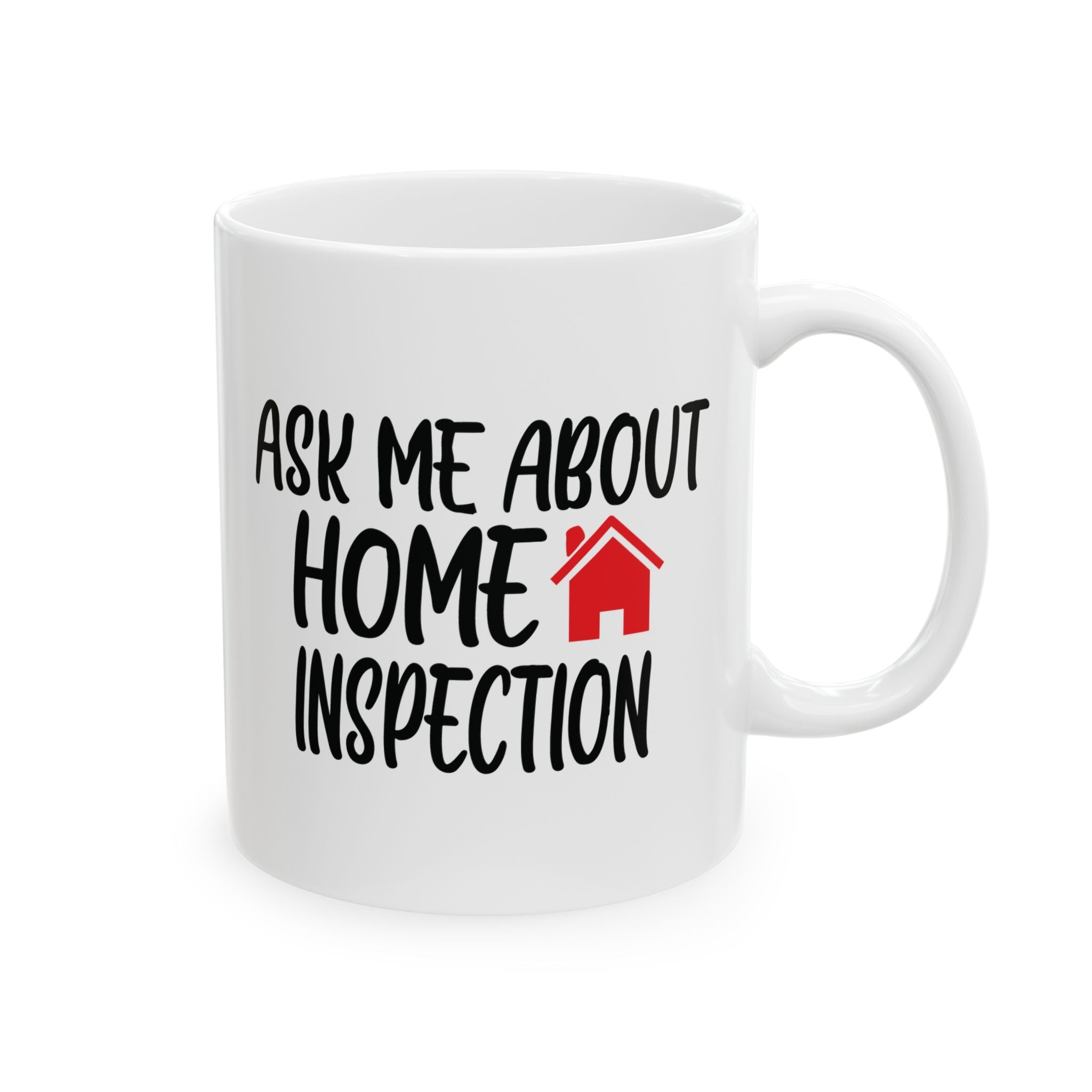 Ask Me About Home Inspection Ceramic Mug, (11oz, 15oz)